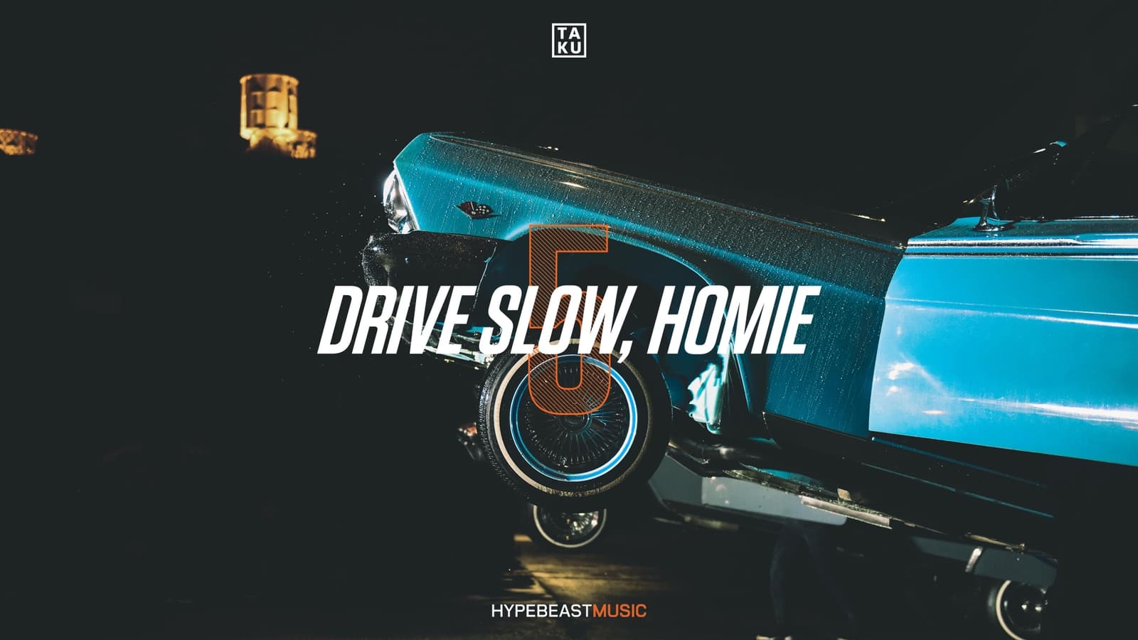 Taku Drive Slow Homie Part 5